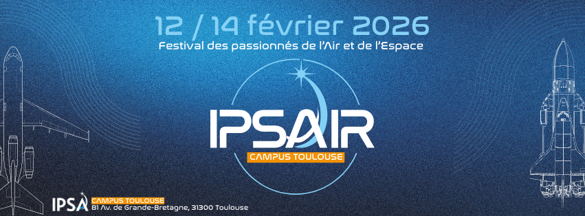 IPSAIR Toulouse 2026 : vivez le festival de l’air et de l’espace de l’IPSA du 12 au 14 février !