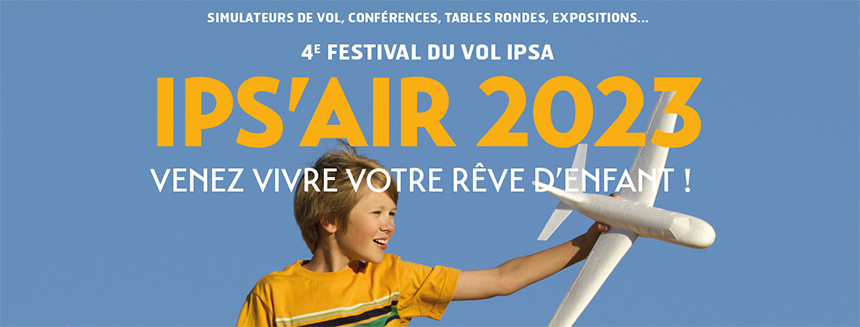 IPS’AIR : plus qu’un festival du vol, une porte d’entrée sur l’aéronautique !